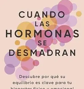 Cuando las hormonas se desmadran